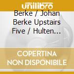 Berke / Johan Berke Upstairs Five / Hulten - Nordic Scenes In Chromatic Blue cd