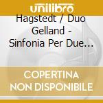 Hagstedt / Duo Gelland - Sinfonia Per Due Violini cd