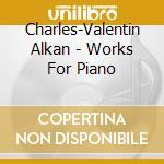 Charles-Valentin Alkan - Works For Piano cd