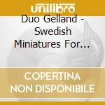 Duo Gelland - Swedish Miniatures For Two Violins cd