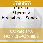 Christin: Stjerna V Hognabba - Songs And Chamber Music cd