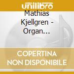 Mathias Kjellgren - Organ Greetings cd musicale