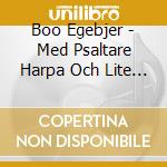 Boo Egebjer - Med Psaltare Harpa Och Lite Norrsken cd