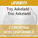 Trio Askeladd - Trio Askeladd cd musicale