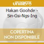 Hakan Goohde - Sin-Gsi-Ngs-Ing cd