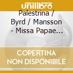 Palestrina / Byrd / Mansson - Missa Papae Marcelli / Motet / Sicut Cervus cd musicale