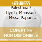 Palestrina / Byrd / Mansson - Missa Papae Marcelli / Motet / Sicut Cervus cd