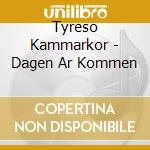 Tyreso Kammarkor - Dagen Ar Kommen cd