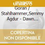 Goran / Stahlhammer,Semmy Agdur - Dawn Earth cd