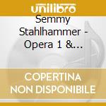Semmy Stahlhammer - Opera 1 & 2 (2 Cd) cd musicale