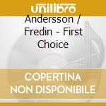 Andersson / Fredin - First Choice cd musicale