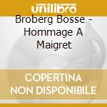 Broberg Bosse - Hommage A Maigret cd musicale di Joe zawinul trio