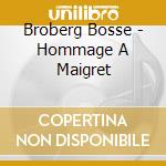 Broberg Bosse - Hommage A Maigret cd