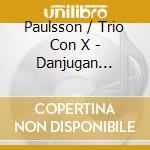 Paulsson / Trio Con X - Danjugan Sanctuary cd