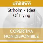 Strholm - Idea Of Flying cd