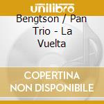 Bengtson / Pan Trio - La Vuelta