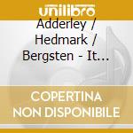 Adderley / Hedmark / Bergsten - It Happened To Me cd