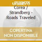 Corea / Strandberg - Roads Traveled cd musicale
