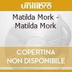 Matilda Mork - Matilda Mork cd