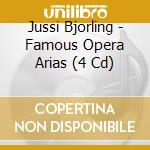 Jussi Bjorling - Famous Opera Arias (4 Cd) cd musicale di Jussi Bjorling