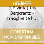 (LP Vinile) Iris Bergcrantz - Trasighet Och Fransar vinile
