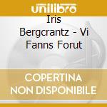 Iris Bergcrantz - Vi Fanns Forut cd