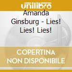 Amanda Ginsburg - Lies! Lies! Lies!