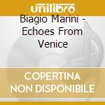 Biagio Marini - Echoes From Venice cd