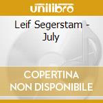 Leif Segerstam - July cd musicale di Leif Segerstam