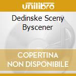 Dedinske Sceny Byscener cd