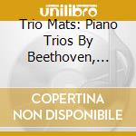 Trio Mats: Piano Trios By Beethoven, Shostakovich, Ravel cd musicale di Daphne