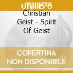 Christian Geist - Spirit Of Geist cd