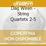 Dag Wiren - String Quartets 2-5