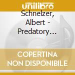 Schnelzer, Albert - Predatory Dances cd