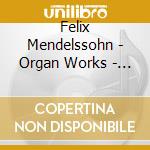Felix Mendelssohn - Organ Works - Hans Fagius (2 Cd) cd
