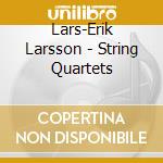 Lars-Erik Larsson - String Quartets cd