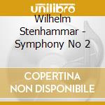 Wilhelm Stenhammar - Symphony No 2 cd musicale di Wilhelm Stenhammar