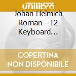 Johan Helmich Roman - 12 Keyboard Suites cd