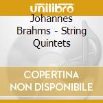 Johannes Brahms - String Quintets cd musicale di Johannes Brahms