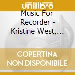 Music For Recorder - Kristine West, Recorder / Various