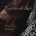 Johann Sebastian Bach - Kristine West / Erik Rydvall: Dancing With Bach cd