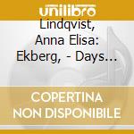 Lindqvist, Anna Elisa: Ekberg, - Days Of Wine And Roses cd musicale