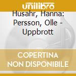 Husahr, Hanna: Persson, Olle - Uppbrott cd musicale