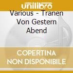 Various - Tranen Von Gestern Abend cd
