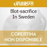 Blot-sacrifice In Sweden cd musicale di Axis Blood