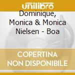 Dominique, Monica & Monica Nielsen - Boa cd