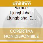 Samuel Ljungblahd - Ljungblahd. I Made It Out cd