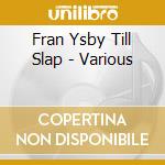 Fran Ysby Till Slap - Various