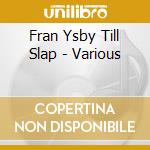 Fran Ysby Till Slap - Various cd