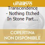 Transcendence - Nothing Etched In Stone Part 1 cd